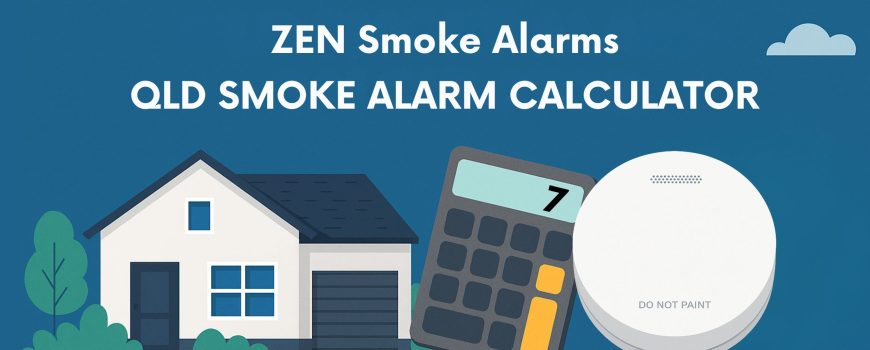 ZEN Smoke Alarms QLD Smoke Alarm Calculator